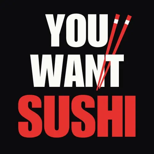 You Want Sushi